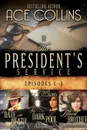 In the President.s Service. Episodes 1-3 - Ace Collins