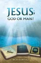 Jesus; God or Man. - Rich Kanyali