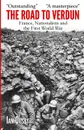 The Road to Verdun. France, Nationalism and the First World War - Ian Ousby