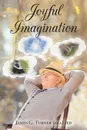 Joyful Imagination - James   G. Turner (aka) Jed