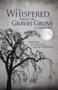 The Whispered Tales of Graves Grove - J.S. Bailey, Kelsey Keating, Matthew Howe