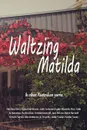 Waltzing Matilda. ...and other Australian yarns - Linda Ruth Brooks, Jo Tregellis, Victoria Norton