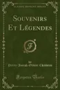 Souvenirs Et Legendes (Classic Reprint) - Pierre-Joseph-Olivier Chauveau