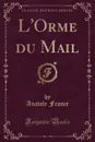 L.Orme du Mail (Classic Reprint) - Anatole France