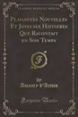 Plaisantes Nouvelles Et Joyeuses Histoires Que Racontait en Son Temps (Classic Reprint) - Amaury d'Artois