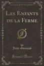 Les Enfants de la Ferme (Classic Reprint) - Julie Gouraud