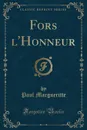 Fors l.Honneur (Classic Reprint) - Paul Margueritte