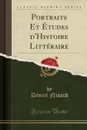 Portraits Et Etudes d.Histoire Litteraire (Classic Reprint) - Désiré Nisard