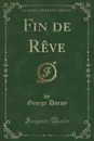 Fin de Reve (Classic Reprint) - George Duruy