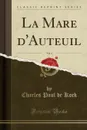 La Mare d.Auteuil, Vol. 4 (Classic Reprint) - Charles Paul de Kock