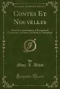 Contes Et Nouvelles. Suivis de Conversations, d.Exercices de Grammaire, de Notes Facilitant la Traduction (Classic Reprint) - Mme. L. Alliot