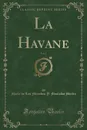 La Havane, Vol. 1 (Classic Reprint) - María de Las Mercedes Y. Montal Merlin