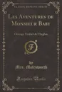 Les Aventures de Monsieur Baby. Ouvrage Traduit de l.Anglais (Classic Reprint) - Mrs. Molesworth