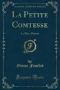 La Petite Comtesse. Le Parc, Onesta (Classic Reprint) - Octave Feuillet