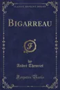 Bigarreau (Classic Reprint) - André Theuriet