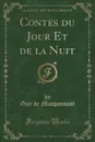 Contes du Jour Et de la Nuit (Classic Reprint) - Guy de Maupassant