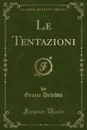 Le Tentazioni (Classic Reprint) - Grazia Deledda