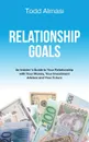 Relationship Goals. An Insider.s Guide to Your Relationship with Your Money, Your Investment Advisor and Your Future - Todd Almasi