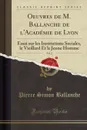 Oeuvres de M. Ballanche de l.Academie de Lyon, Vol. 2. Essai sur les Institutions Sociales, le Vieillard Et le Jeune Homme (Classic Reprint) - Pierre Simon Ballanche