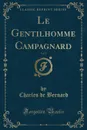 Le Gentilhomme Campagnard, Vol. 1 (Classic Reprint) - Charles de Bernard