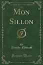 Mon Sillon (Classic Reprint) - Zénaïde Fleuriot