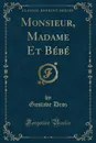 Monsieur, Madame Et Bebe (Classic Reprint) - Gustave Droz