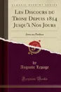 Les Discours du Trone Depuis 1814 Jusqu.a Nos Jours. Avec un Preface (Classic Reprint) - Auguste Lepage