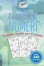 E tutto sui numeri . Sudoku facile per il medio (oltre 240 rompicapi) - Puzzle Therapist