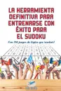 La herramienta definitiva para entrenarse con exito para el sudoku . .Con 240 juegos de logica que resolver. - Puzzle Therapist
