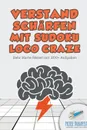 Verstand Scharfen mit Sudoku Loco Craze . Sehr Harte Ratsel mit 200. Aufgaben - Puzzle Therapist