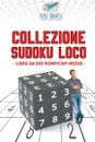 Collezione Sudoku Loco . Libro da 240 rompicapi medio - Puzzle Therapist