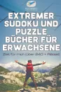 Extremer Sudoku und Puzzle Bucher fur Erwachsene . Zeit fur mich (uber 240 . Ratsel) - Puzzle Therapist