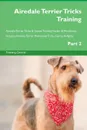 Airedale Terrier Tricks Training Airedale Terrier Tricks . Games Training Tracker . Workbook.  Includes. Airedale Terrier Multi-Level Tricks, Games . Agility. Part 2 - Training Central