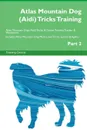 Atlas Mountain Dog (Aidi) Tricks Training Atlas Mountain Dog (Aidi) Tricks . Games Training Tracker . Workbook.  Includes. Atlas Mountain Dog Multi-Level Tricks, Games . Agility. Part 2 - Training Central