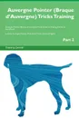 Auvergne Pointer (Braque d.Auvergne) Tricks Training Auvergne Pointer (Braque d.Auvergne) Tricks . Games Training Tracker . Workbook.  Includes. Auvergne Pointer Multi-Level Tricks, Games . Agility. Part 2 - Training Central