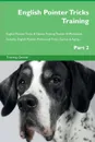 English Pointer Tricks Training English Pointer Tricks . Games Training Tracker . Workbook.  Includes. English Pointer Multi-Level Tricks, Games . Agility. Part 2 - Training Central