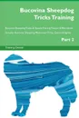 Bucovina Sheepdog Tricks Training Bucovina Sheepdog Tricks . Games Training Tracker . Workbook.  Includes. Bucovina Sheepdog Multi-Level Tricks, Games . Agility. Part 2 - Training Central