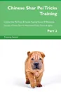 Chinese Shar Pei Tricks Training Chinese Shar Pei Tricks . Games Training Tracker . Workbook.  Includes. Chinese Shar Pei Multi-Level Tricks, Games . Agility. Part 2 - Training Central