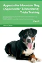 Appenzeller Mountain Dog (Appenzeller Sennenhund) Tricks Training Appenzeller Mountain Dog (Appenzeller Sennenhund) Tricks . Games Training Tracker . Workbook.  Includes. Appenzeller Mountain Dog Multi-Level Tricks, Games . Agility. Part 2 - Training Central