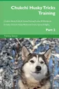 Chukchi Husky Tricks Training Chukchi Husky Tricks . Games Training Tracker . Workbook.  Includes. Chukchi Husky Multi-Level Tricks, Games . Agility. Part 2 - Training Central