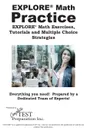 EXPLORE. Math Practice. EXPLORE. Math Exercises, Tutorials and Multiple Choice Strategies - Complete Test Preparation Inc.