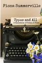 Typos and All. A Collection of Poetry and Prose - Fiona Summerville