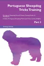 Portuguese Sheepdog Tricks Training Portuguese Sheepdog Tricks . Games Training Tracker . Workbook.  Includes. Portuguese Sheepdog Multi-Level Tricks, Games . Agility. Part 3 - Training Central