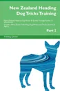 New Zealand Heading Dog Tricks Training New Zealand Heading Dog Tricks . Games Training Tracker . Workbook.  Includes. New Zealand Heading Dog Multi-Level Tricks, Games . Agility. Part 2 - Training Central