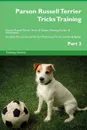 Parson Russell Terrier Tricks Training Parson Russell Terrier Tricks . Games Training Tracker . Workbook.  Includes. Parson Russell Terrier Multi-Level Tricks, Games . Agility. Part 2 - Training Central