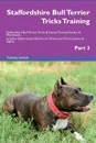 Staffordshire Bull Terrier Tricks Training Staffordshire Bull Terrier Tricks . Games Training Tracker . Workbook.  Includes. Staffordshire Bull Terrier Multi-Level Tricks, Games . Agility. Part 3 - Training Central