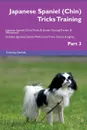 Japanese Spaniel (Chin) Tricks Training Japanese Spaniel (Chin) Tricks . Games Training Tracker . Workbook.  Includes. Japanese Spaniel Multi-Level Tricks, Games . Agility. Part 3 - Training Central