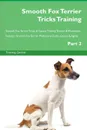 Smooth Fox Terrier Tricks Training Smooth Fox Terrier Tricks . Games Training Tracker . Workbook.  Includes. Smooth Fox Terrier Multi-Level Tricks, Games . Agility. Part 2 - Training Central