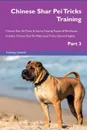 Chinese Shar Pei Tricks Training Chinese Shar Pei Tricks . Games Training Tracker . Workbook.  Includes. Chinese Shar Pei Multi-Level Tricks, Games . Agility. Part 3 - Training Central