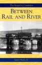 Between Rail and River - James Rada Jr.